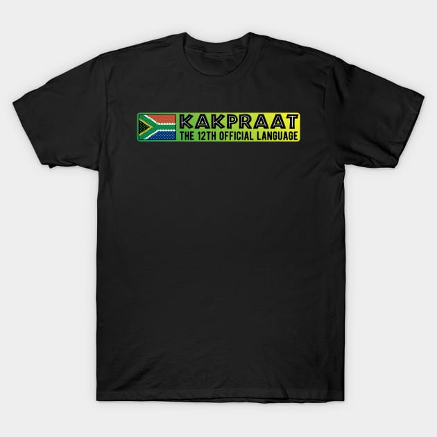South Africa KakPraat Funny | 12th Official Language Braai | Afrikaans Humor T-Shirt by BraaiNinja